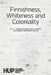 Finnishness, Whiteness and Coloniality by Josephine Hoegaerts