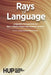 Rays of Language: Linguistic Perspectives on Non-Literary Papyri and Related Sources by Klaas Bentein, Marja Vierros