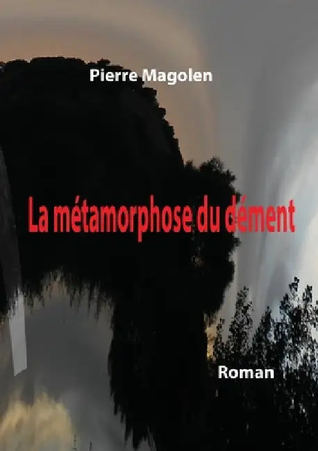 La métamorphose du dément by Pierre Magolen