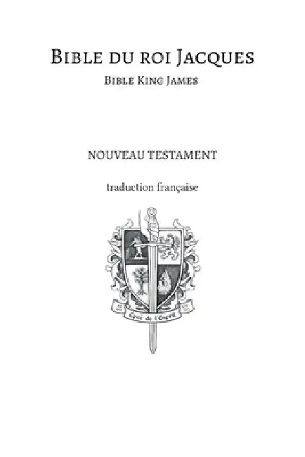 Bible du roi Jacques - Bible King James - Nouveau testament: Traduction française by Nadine L. Stratford