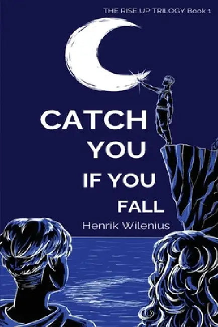 Catch You If You Fall: A Queer YA Coming-of-Age Novel of Friendship, Faith & Identity by Henrik Wilenius