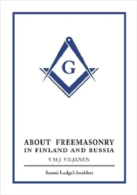 About Freemasonry in Finland and Russia by V. M. J. Viljanen