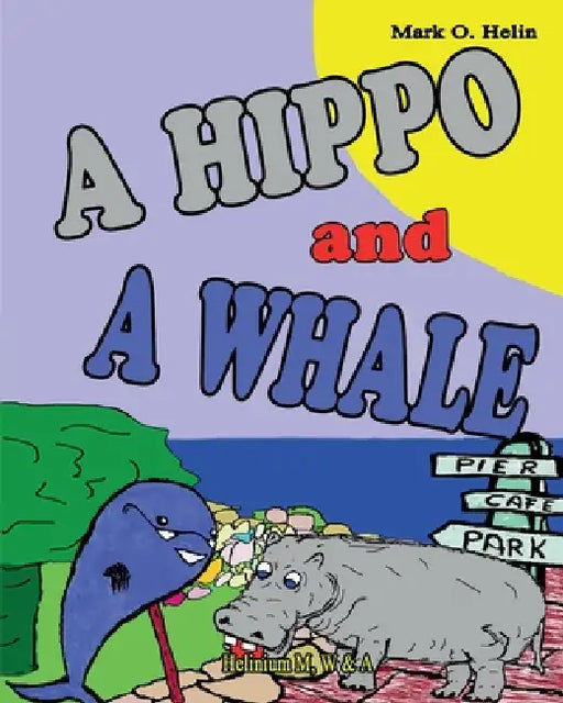 A HIPPO and a WHALE by Mark O. Helin