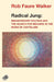 Radical Jung by Rob Faure Walker