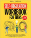 Self-Regulation Workbook for Teens: Coping Skills and CBT Exercises for Teens to Improve Self-Control, Master Emotions, Resist Impulsive Behavior and by Carter, Emily