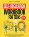 Self-Regulation Workbook for Teens: Coping Skills and CBT Exercises for Teens to Improve Self-Control, Master Emotions, Resist Impulsive Behavior and by Carter, Emily