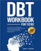 DBT Workbook for Teens: Easy & Proven Ways to Manage Anger, Anxiety & Stress, Improve Communication Skills, and Develop Healthy Coping Skills for Bett by Carter, Emily