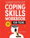 Coping Skills Workbook for Teens: How to Manage Anger, Anxiety & Stress, and Use CBT and DBT Exercises for Lifelong Emotional Regulation by Emily Carter