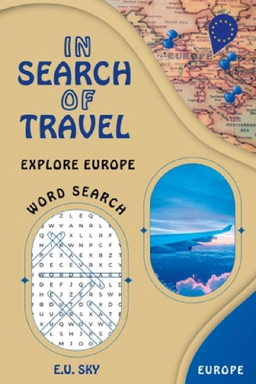 In Search of Travel: Explore Europe Word Search by E. U. Sky