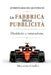 La Fabbrica della Pubblicità: Desiderio e Saturazione by Maurizio Graffei
