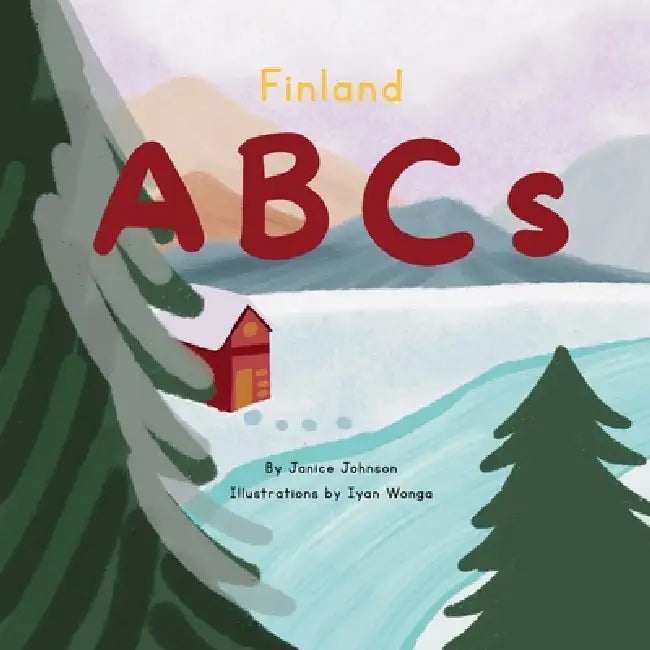 Finland ABCs: An A-Z Adventure Through Finland by Janice Johnson, Iyan Wonga