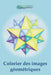 Colorier des images géométriques by Sympsionics Design, Robin Thiébault