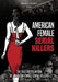 American Female Serial Killers: The Full Encyclopedia of American Female Serial Killers by Brian Berry