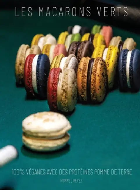 Les Macarons Verts: Recettes 100% Véganes Avec Des Protéines Pomme de Terre by Rommel Reyes