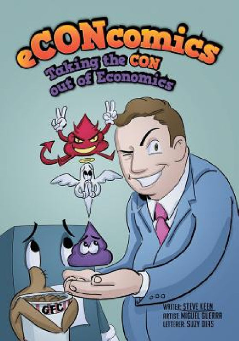 eCONcomics: Taking the CON Out of Economics by Steve Keen, Miguel Guerra