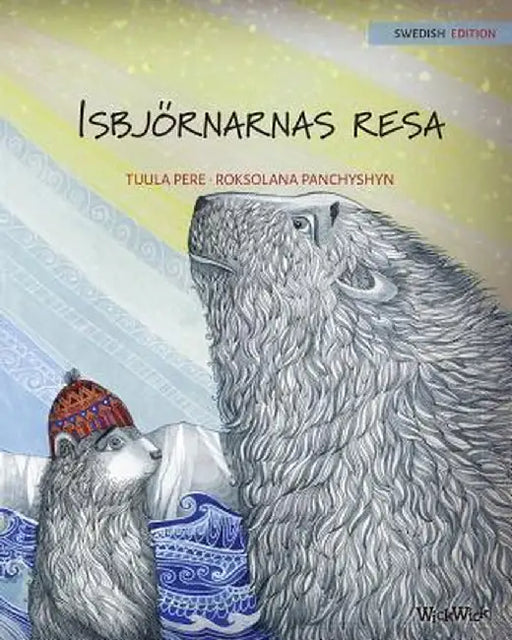 Isbjörnarnas Resa: Swedish Edition of "the Polar Bears' Journey by Pekka Pere