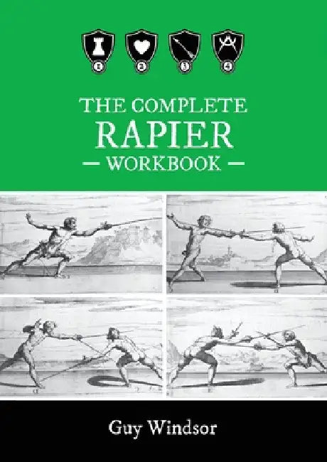 The Complete Rapier Workbook: Left Handed Version by Guy Windsor