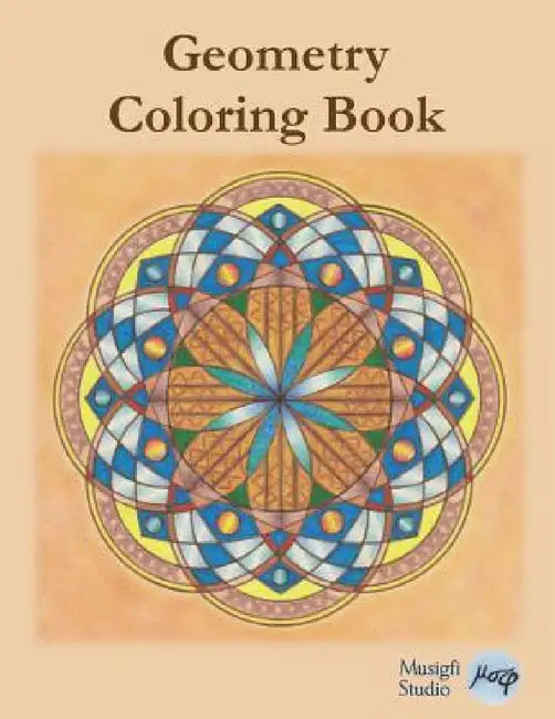 Geometry Coloring Book: Relaxing Coloring for Adults and Older Children with Colored Outlines and Appendix of Virtue Cards by Musigfi Studio