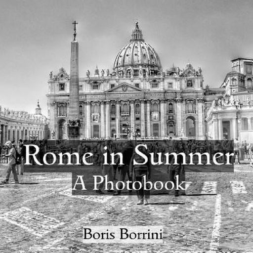 Rome in Summer: A Photobook by Boris Borrini
