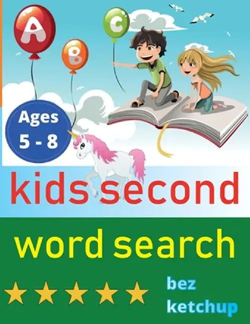 kids second word search: Easy Large Print Word Find Puzzles for Kids - Color in the words and unicorns! by Bez Ketchup