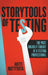 Storytools of Testing: How To Get Your Voice Heard And Become Highly Valued Software Testing Professional by Antti Niittyviita