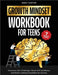 Growth Mindset for Teens Workbook: 7 Simple Steps to Overcome Life's Challenges, Boost Self-Confidence, and Build a Lifelong Foundation for Success by Carter, Emily