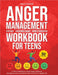 Anger Management Workbook for Teens: Stop Rage, Crush Mood Swings, Handle Frustration - A Teen's Playbook to Control Angry Outbursts, Manage Emotions, by Emily Carter