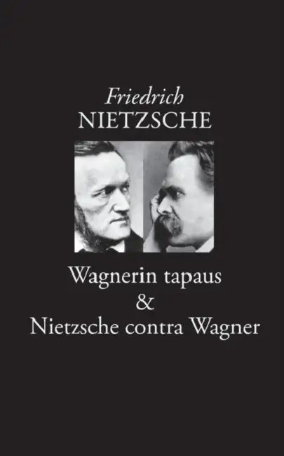 Wagnerin tapaus: Musikantin ongelma by Friedrich Nietzsche, Risto Korkea-Aho