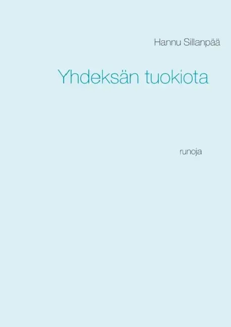 Yhdeksän tuokiota: runoja by Hannu Sillanpää