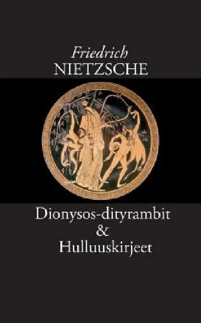 Dionysos-dityrambit by Friedrich Nietzsche, Risto Korkea-Aho