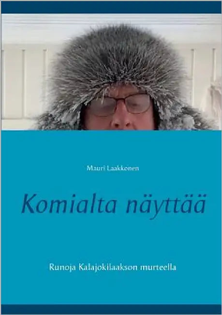 Komialta näyttää: Runoja Kalajokilaakson murteella by Laakkonen, Mauri