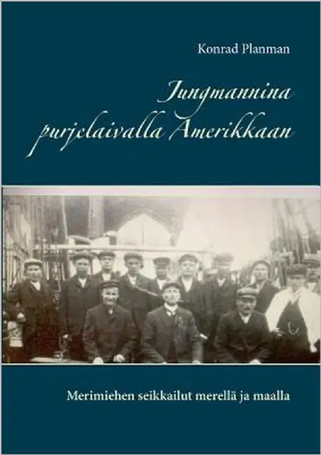 Jungmannina purjelaivalla Amerikkaan by Planman, Konrad