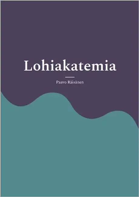 Lohiakatemia: Tarinoita ja runoja by Räisänen, Paavo
