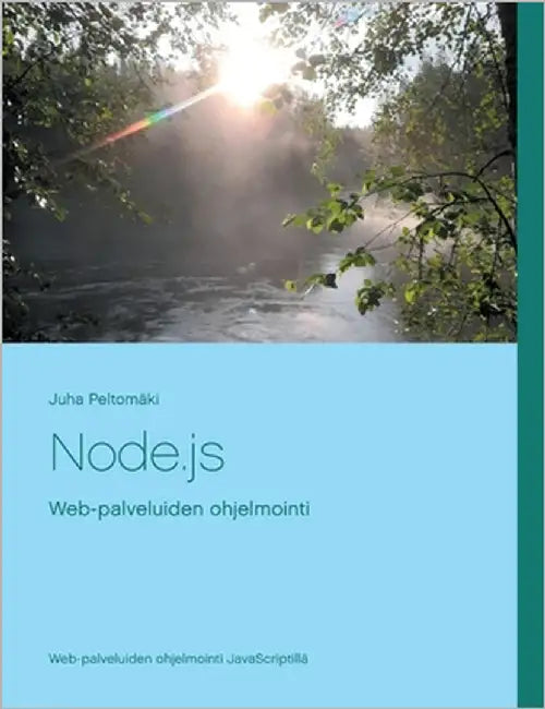 Node.js: Web-palveluiden ohjelmointi by Peltomäki, Juha