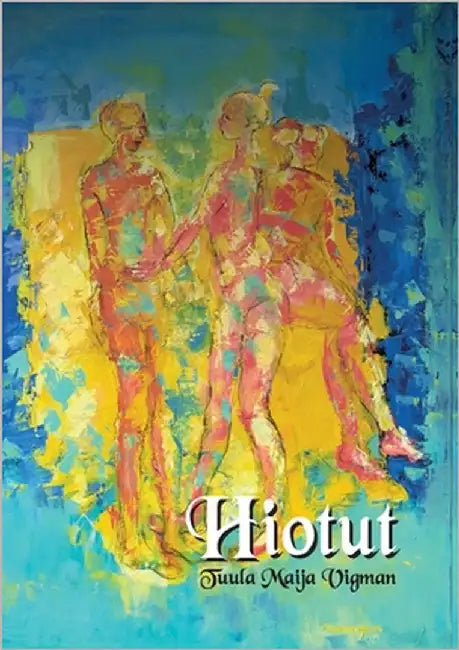 Hiotut: Hiotut novellit by Vigman, Tuula Maija