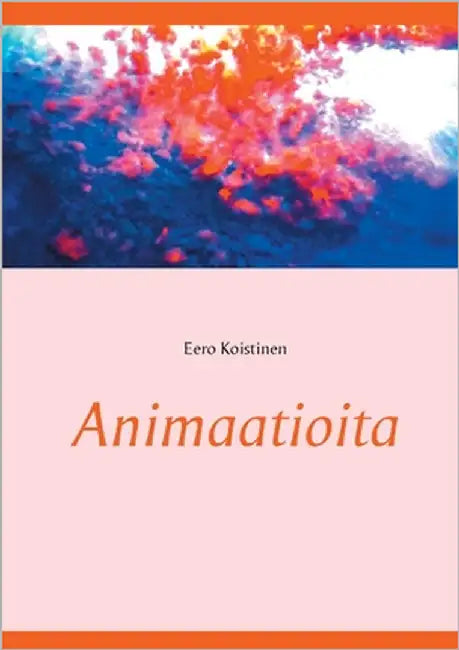 Animaatioita by Koistinen, Eero