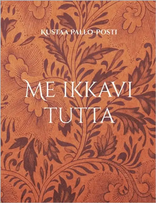 Me ikkavi tutta by Pallo-Posti, Kustaa