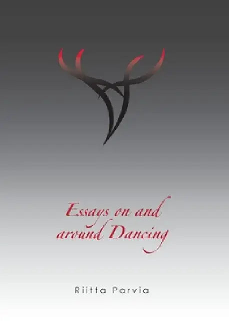 Essays on and around Dancing: education, therapy and ritual by Riitta Parvia