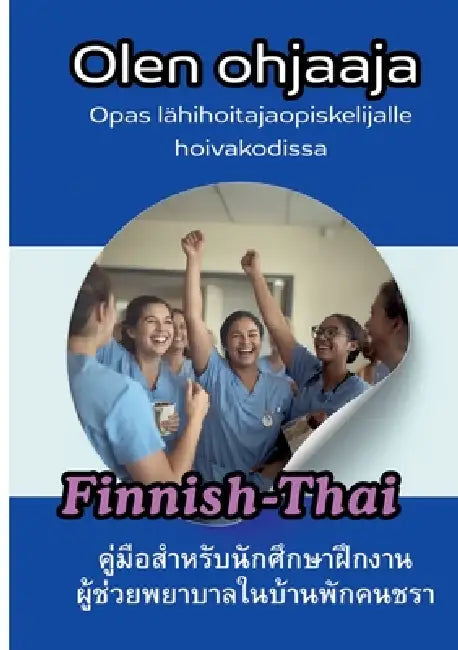 Olen ohjaaja Ulkomaalaisille hoitajille: Hoitotyö by Netrada Lahtela