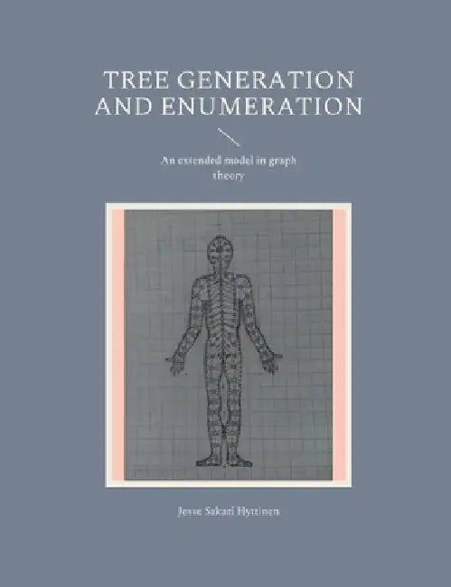 Tree generation and enumeration: An extended model in graph theory by Jesse Sakari Hyttinen