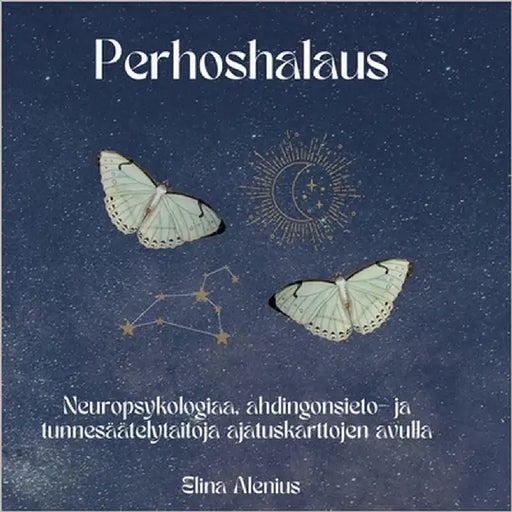 Perhoshalaus: Neuropsykologiaa, ahdingonsieto- ja tunnesäätelytaitoja ajatuskarttojen avulla by Alenius, Elina