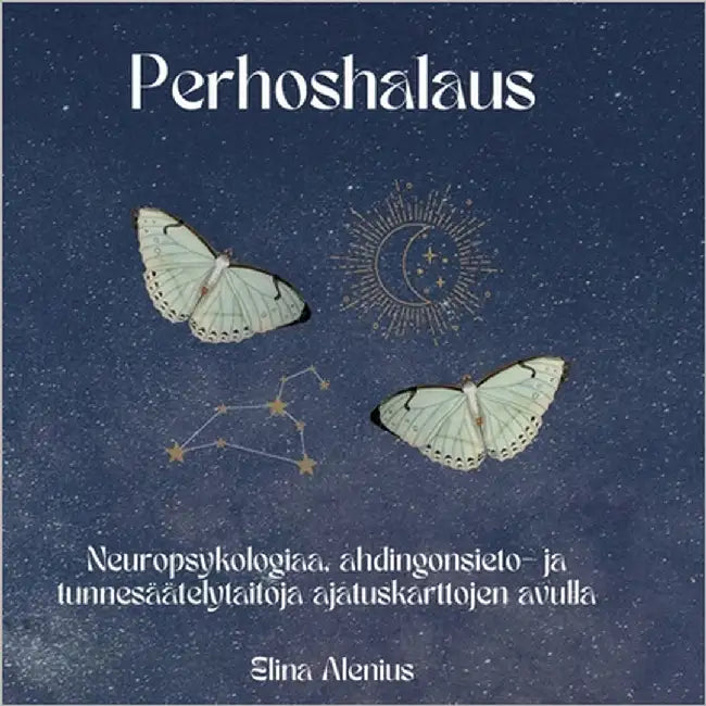 Perhoshalaus: Neuropsykologiaa, ahdingonsieto- ja tunnesäätelytaitoja ajatuskarttojen avulla by Alenius, Elina