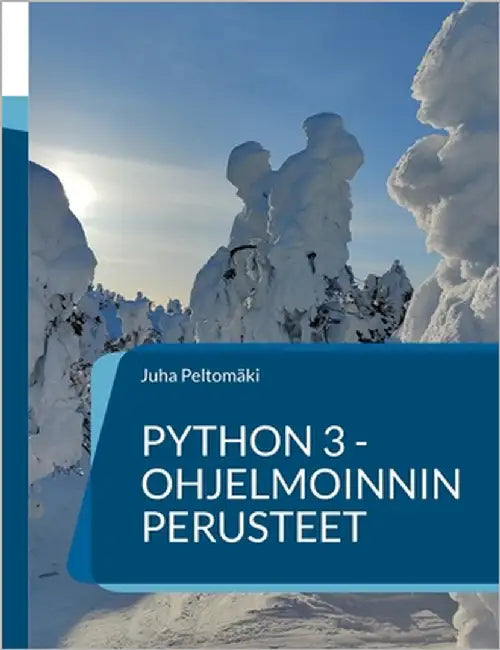 Python 3 -ohjelmoinnin perusteet by Peltomäki, Juha