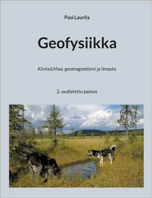 Geofysiikka: Kiinteä Maa, geomagnetismi ja ilmasto by Laurila, Pasi