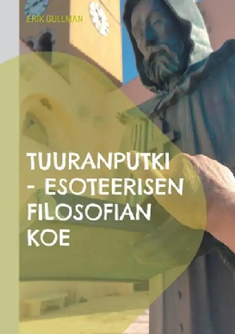 Tuuranputki: Esoteerisen filosofian koe by Erik Gullman
