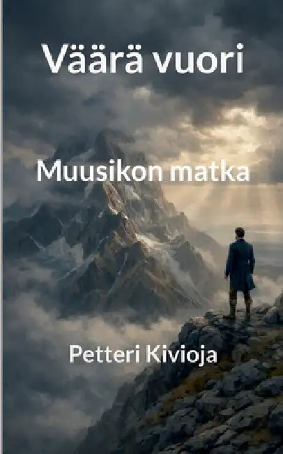Väärä vuori: Muusikon matka by Petteri Kivioja