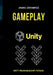 GAMEPLAY Unity: Unity-peliohjelmointi tutuksi by Jouko Järvenpää