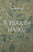 A Year in Haiku: Themes and Reflections by Harri Hykkö