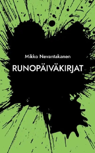 Runopäiväkirjat by Mikko Nevantakanen