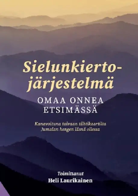 Sielunkiertojärjestelmä: Omaa onnea etsimässä by Heli Laurikainen